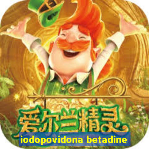 iodopovidona betadine